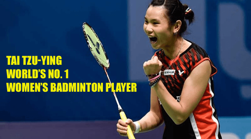 ALL YOU NEED TO KNOW ABOUT TAI TZU-YING – WORLD’S NO. 1 WOMEN’S BADMINTON PLAYER