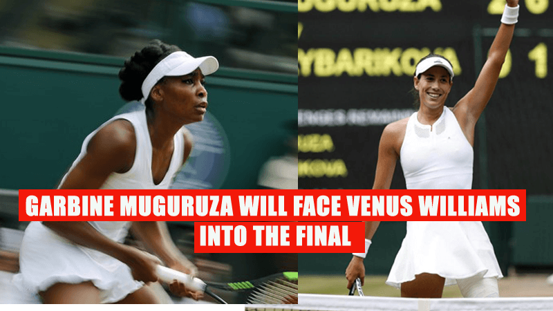 Muguruza will face Venus Williams into the final