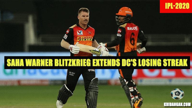 IPL 2020 â Saha Warner Blitzkrieg extends DCâs Losing Streak