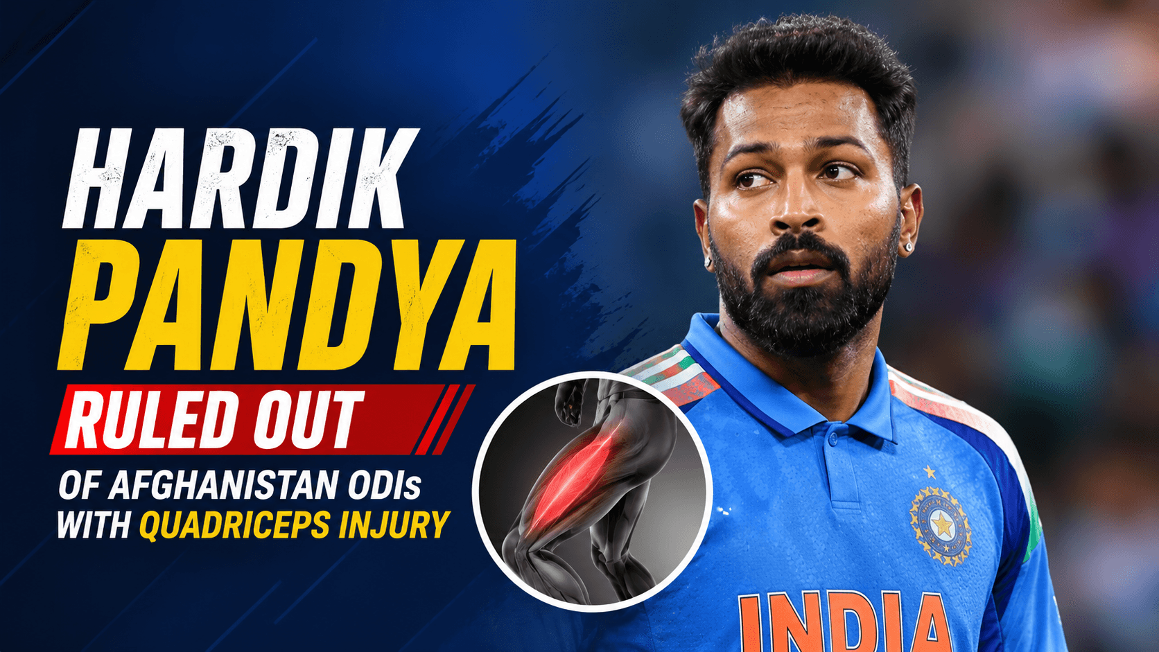 Hardik Pandya Ruled Out of Afghanistan ODIs with Quadriceps Injury