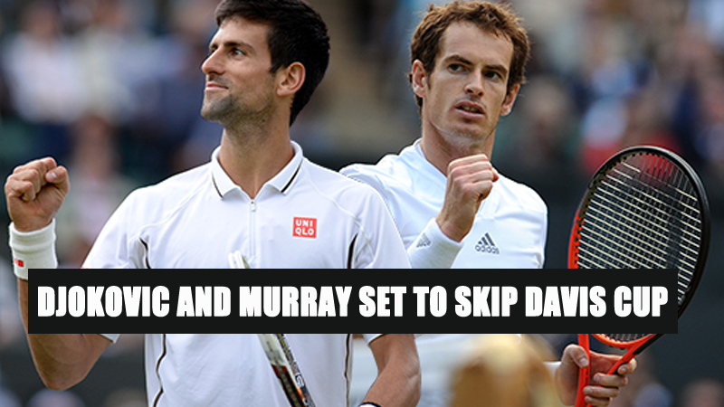 Djokovic and Murray Set to Skip Davis Cup