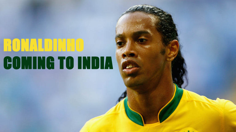 Ronaldinho Coming to India