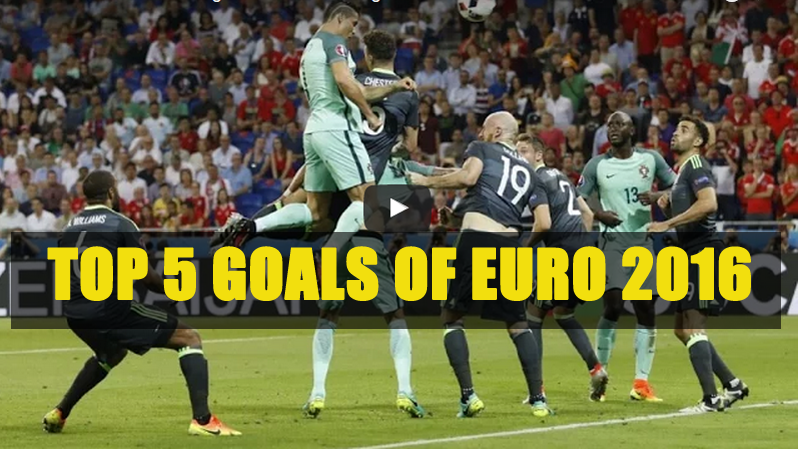 Top 5 Goals of Euro 2016