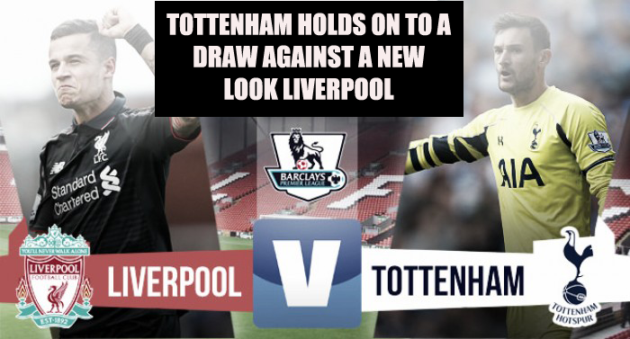 Tottenham holds on to a draw against a new look Liverpool
