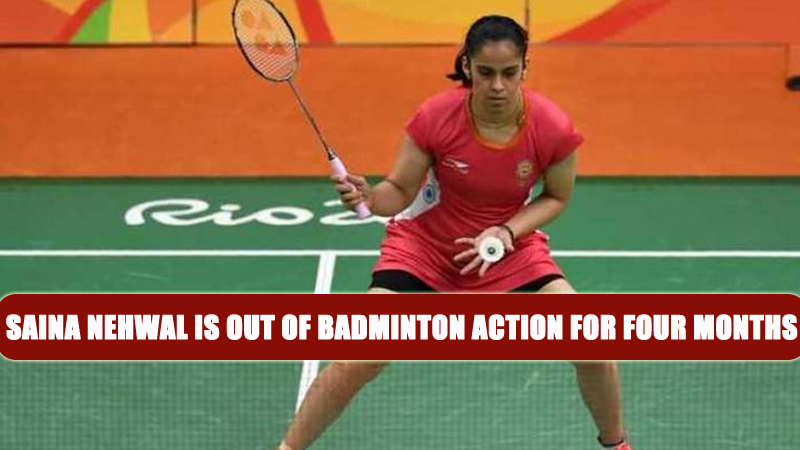 Saina Nehwal is Out of Badminton Action for Four Months