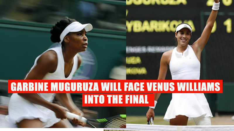 Muguruza will face Venus Williams into the final
